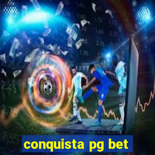 conquista pg bet